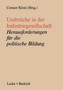 Umbruche in der Industriegesellschaft : Herausforderungen fur die politische Bildung