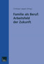 Familie als Beruf: Arbeitsfeld der Zukunft