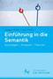 Einfuhrung in die Semantik : Grundlagen - Analysen - Theorien