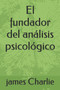 El fundador del analisis psicologico