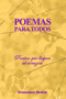 POEMAS para Todos : Poesias que llegan al corazon.