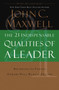 The 21 Indispensable Qualities of a Leader : Becoming the Person Others Will Want to Follow ITPE