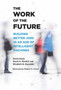 The Work of the Future : Building Better Jobs in an Age of Intelligent Machines