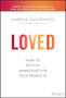 Loved : How to Rethink Marketing for Tech Products