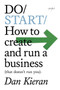 Do Start : How to create and run a Business (that doesn't run you)