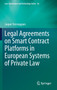 Legal Agreements on Smart Contract Platforms in European Systems of Private Law : 56