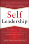 Self-Leadership: How to Become a More Successful, Efficient, and Effective Leader from the Inside Out