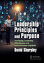 Leadership Principles and Purpose : Developing Leadership Effectiveness and Future-Focused Capability