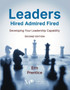 Leaders - Hired, Admired, Fired : Developing Your Leadership Capability