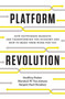 Platform Revolution : How Networked Markets Are Transforming the Economy--and How to Make Them Work for You
