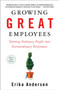 Growing Great Employees : Turning Ordinary People into Extraordinary Performers