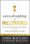 Eavesdropping on Millionaires : Investment Strategies and Advice on How to Build and Maintain Wealth