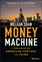 Money Machine : A Trailblazing American Venture in China