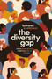 The Diversity Gap : Where Good Intentions Meet True Cultural Change