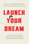 Launch Your Dream : A 30-Day Plan for Turning Your Passion into Your Profession
