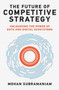 The Future of Competitive Strategy : Unleashing the Power of Data and Digital Ecosystems