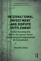 International Investment and Dispute Settlement : Understanding the China???European Union Comprehensive Agreement on Investment