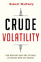 Crude Volatility : The History and the Future of Boom-Bust Oil Prices