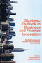 Strategic Outlook in Business and Finance Innovation : Multidimensional Policies for Emerging Economies Strategic Outlook in Business and Finance Innovation : Multidimensional Policies for Emerging Economies