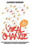 Viral Change : The Alternative to Slow, Painful and Unsuccessful Management of Change in Organisations