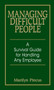 Managing Difficult People : A Survival Guide For Handling Any Employee Managing Difficult People : A Survival Guide For Handling Any Employee