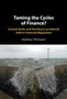 Taming the Cycles of Finance? : Central Banks and the Macro-prudential Shift in Financial Regulation