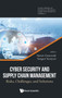 Cyber Security And Supply Chain Management: Risks, Challenges, And Solutions : 1