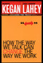 How the Way We Talk Can Change the Way We Work : Seven Languages for Transformation