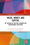 Value, Money and Capital : The Critique of Political Economy and Contemporary Capitalism