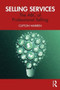 Selling Services : The ABC of Professional Selling