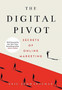 The Digital Pivot : Secrets of Online Marketing