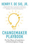 Changemaker Playbook : The New Physics of Leadership in a World of Explosive Change