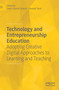 Technology and Entrepreneurship Education : Adopting Creative Digital Approaches to Learning and Teaching