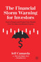 The Financial Storm Warning for Investors : How to Prepare and Protect Your Wealth from Tax Hikes and Market Crashes