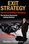 Exit Strategy : The Art of Selling a Business: The Vertical Horizontal Selling Method