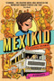 Mexikid: A Graphic Memoir