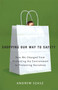 Shopping Our Way to Safety : How We Changed from Protecting the Environment to Protecting Ourselves