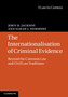 The Internationalisation of Criminal Evidence : Beyond the Common Law and Civil Law Traditions