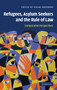 Refugees, Asylum Seekers and the Rule of Law : Comparative Perspectives