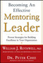 Becoming an Effective Mentoring Leader: Proven Strategies for Building Excellence in Your Organization