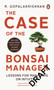 The Case of the Bonsai Manager : Lessons for Managers on Intuition