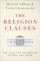 The Religion Clauses : The Case for Separating Church and State