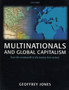 Multinationals and Global Capitalism : From the Nineteenth to the Twenty First Century