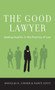 The Good Lawyer : Seeking Quality in the Practice of Law