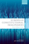 European Constitutional Imaginaries : Between Ideology and Utopia