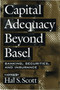 Capital Adequacy beyond Basel : Banking, Securities, and Insurance