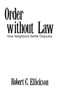 Order without Law : How Neighbors Settle Disputes
