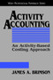 Activity Accounting : An Activity-Based Costing Approach