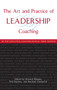 The Art and Practice of Leadership Coaching : 50 Top Executive Coaches Reveal Their Secrets