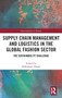 Supply Chain Management and Logistics in the Global Fashion Sector : The Sustainability Challenge